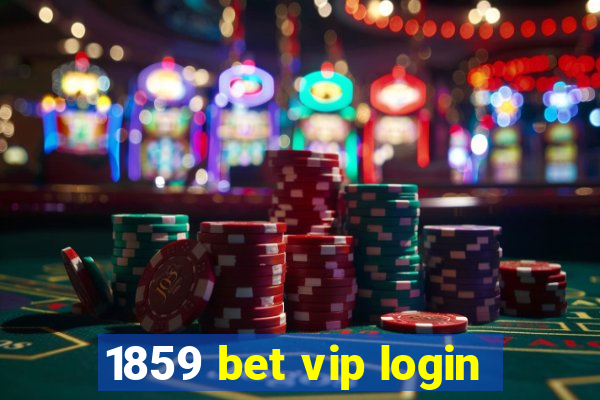 1859 bet vip login